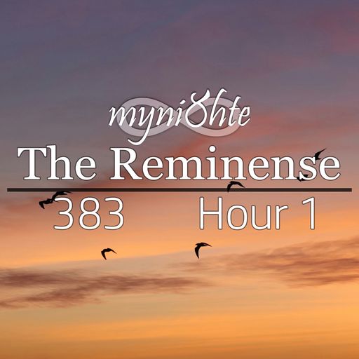 The Reminense 383 - Hour 1