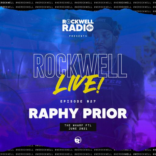 ROCKWELL LIVE! DJ RAPHY PRIOR @ THE WHARF FTL - JUNE 2021 (ROCKWELL RADIO 027)