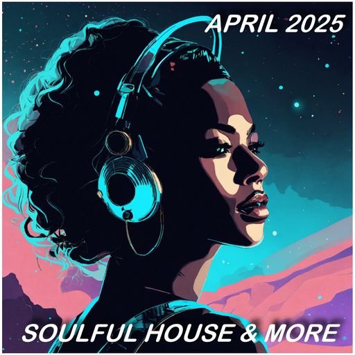 Soulful House & More April 2025