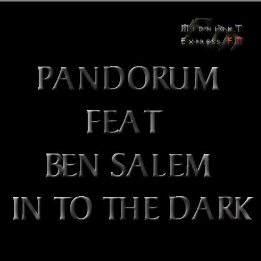 Pandorum feat Ben Salem - Into the Dark on Midnight Express FM