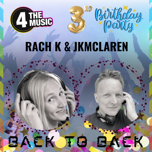 4TM Birthday Special - RachK B2B JKMclaren - Take it to the Club
