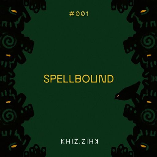 Spellbound #001 : khiz.zihk - 26.09.24
