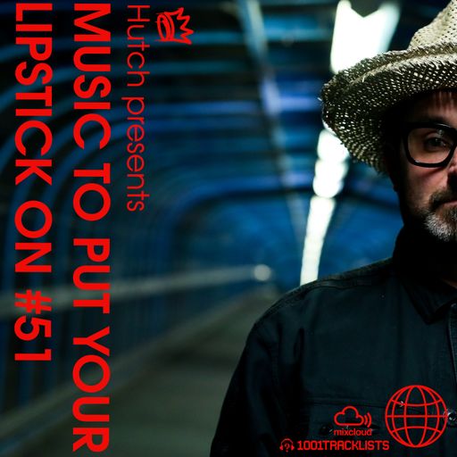 HUTCH PRESENTS - MUSIC TO PUT YOUR LIPSTICK ON Too 51