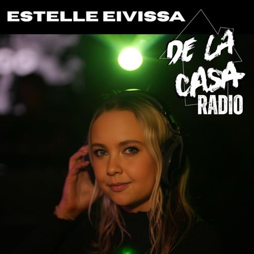 Estelle Eivissa - De La Casa Radio Mix Series 05.05.25