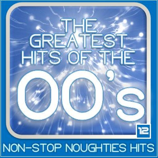 THE GREATEST HITS OF THE 00'S : 12
