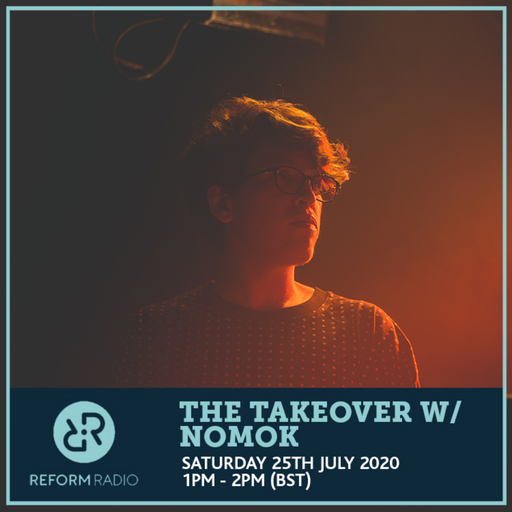 The Takeover w/ Nomok 25th July 2020