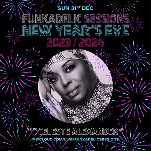 Celeste Alexander - Funkadelic Sessions - NYE Party - 31-DEC-2023