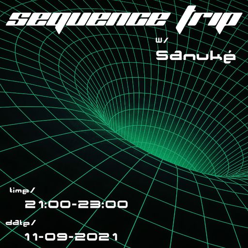 Sequence Trip w/ Sanuké (11/09/2021)