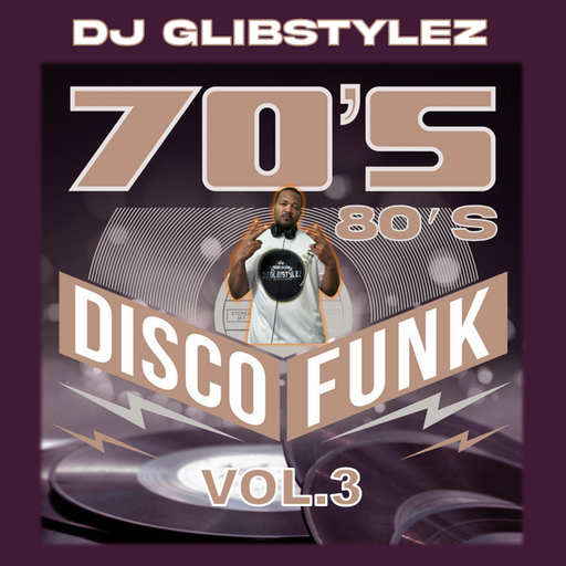 DJ GlibStylez - 70's 80's Disco Funk Vol.3
