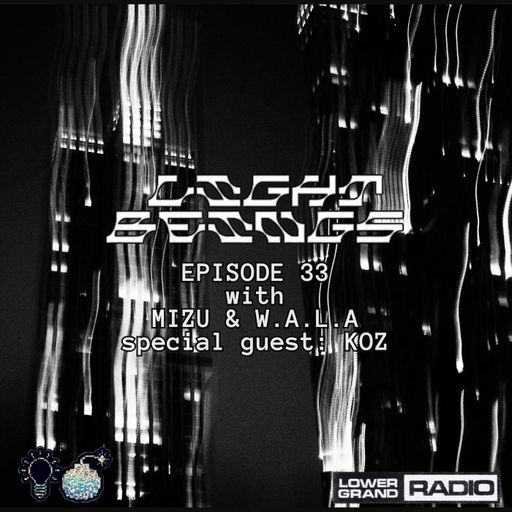 Light Beings Radio Ep.33 with W.A.L.A & Mizu Ft. KOZ