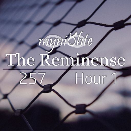 The Reminense 257 - Hour 1