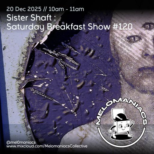 Sister Shaft Saturday Breakfast Show #120 // 20.12.25 // Melomaniacs Live