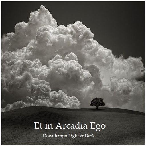 Et in Arcadia Ego - Downtempo Light & Dark
