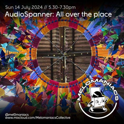 Audiospanner // All over the place - wedding special // 14.07.24 // Melomaniacs