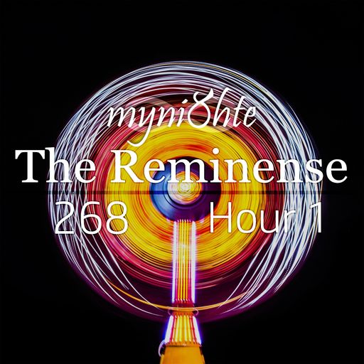The Reminense 268 - Hour 1