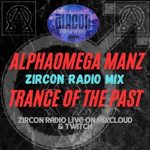 Zircon Radio Trance of the Past Mix AlphaOmega Manz
