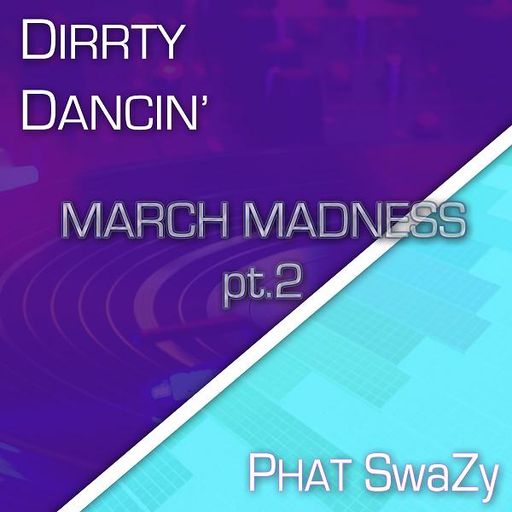 Dirrty Dancin' - March Madness pt2 (House Mix)