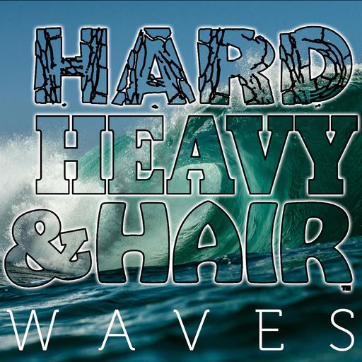 470 - Waves - The Hard, Heavy & Hair Show with Pariah Burke
