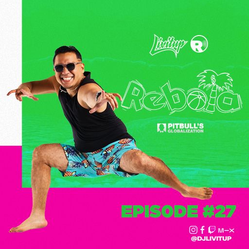 DJ Livitup REBOTA EP. 27 on Pitbull's Globalization Sirius XM
