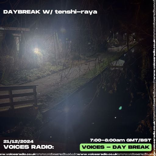 DAYBREAK W/ TENSHI RAYA - 21/12/24 [Voices Radio]