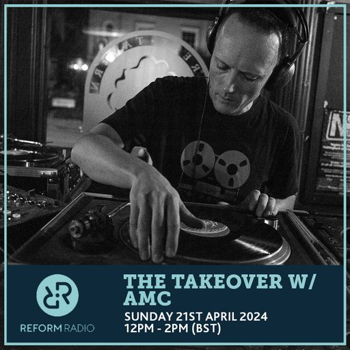 The Takeover w/ AMC 21st April 2024