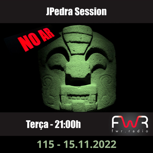 JPedra Session 115 - 15.11.2022