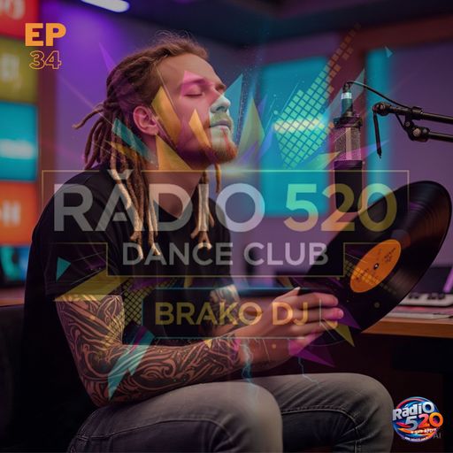 RADIO 520 DANCE CLUB • BY BRAKO DJ • EP34