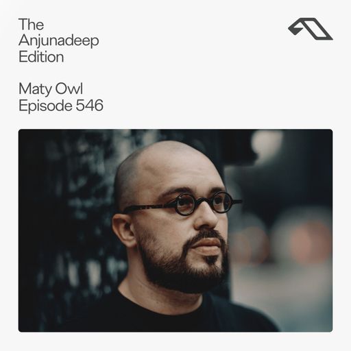 The Anjunadeep Edition 546 with Maty Owl