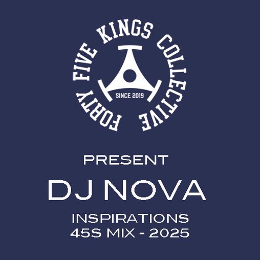 The Forty Five Kings Collective Present Dj Nova - Inspirations 45s Mix 2025!!!