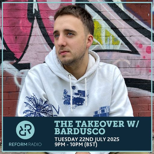 The Takeover w/ BARDUSCO 22nd July 2025