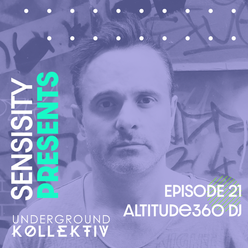 Sensisity - SENSISITY PRESENTS: Episode 21 / Altitude360 DJ (UDGK: 05/10/2022)