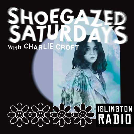 Shoegazed Saturdays with Charlie Croft (23/12/2023)