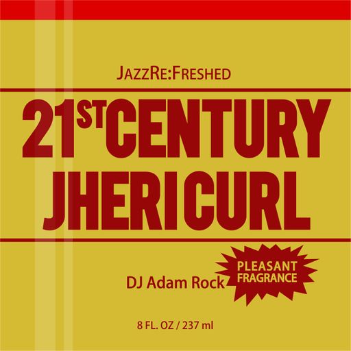 21st Century Jhericurl - jazz re:freshed mix by Dj Adam Rock