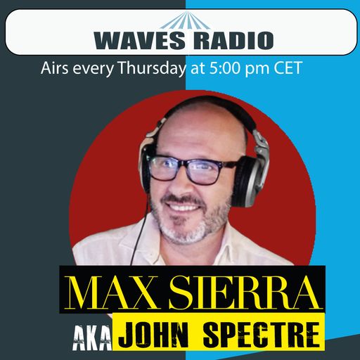 JOHN SPECTRE (Max Sierra) for Waves Radio #156