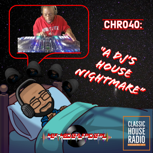 CHR040: A DJ's House Nightmare