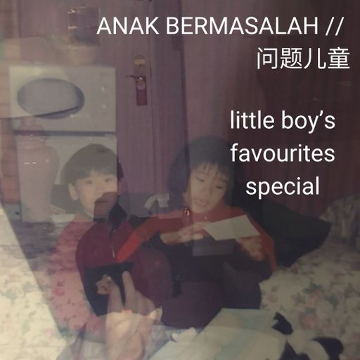 ANAK BERMASALAH // 问题儿童 little boy's favourites special w/ germy 21.11.2024