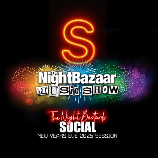 Mark Gwinnett - The Night Bazaar Music Show presents SOCIAL NYE 2025 - The Night Bastards Session