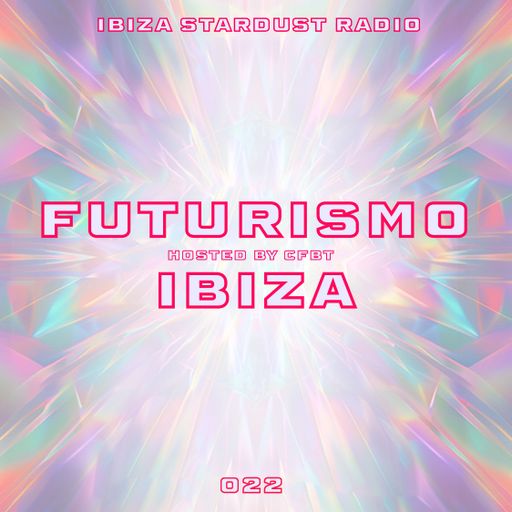 CFBT	-	FUTURISMO IBIZA 022 on Ibiza Stardust Radio