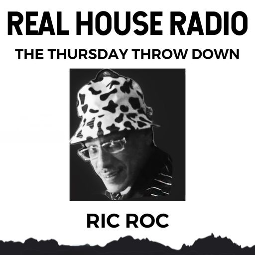 REAL HOUSE RADIO PRESENTS RIC ROC - The Thursday Throw Down