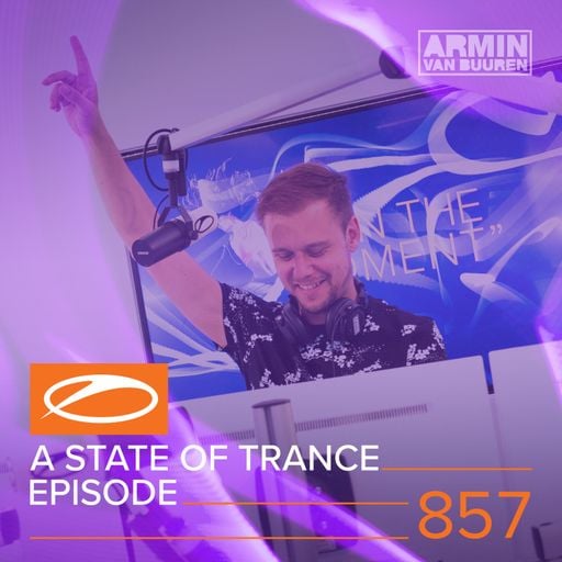 A State Of Trance Episode 857 – Armin van Buuren