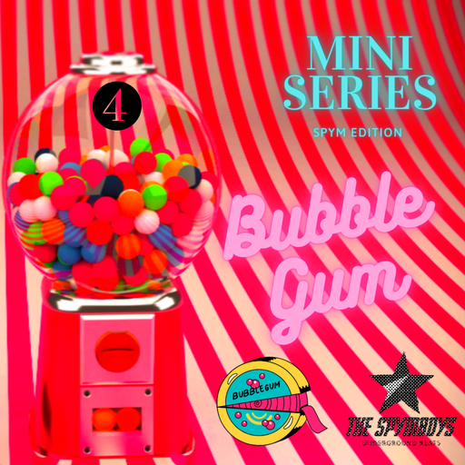 The Spymboys Presents #BUBBLE GUM Mini Series [ Spym edition ] #04