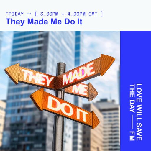 2025-02-28 They Made Me Do It | LWSTD-FM