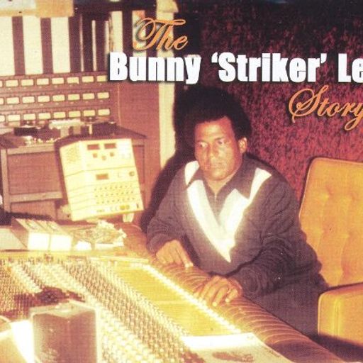 ROCKSTEADY & REGGAE - BUNNY ‘STRIKER’ LEE PRODUCTIONS – TAKING OVER ORANGE STREET