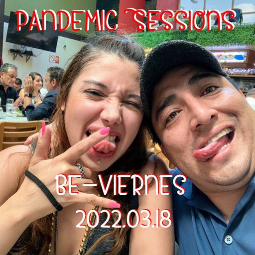 Dj Chak-on! Pandemic Sessions! - Be-Viernes 2022.03.18 House and POP Session