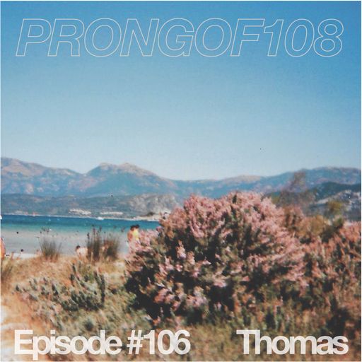 Prongof108 #106 w/ Thomas  19.03.2018