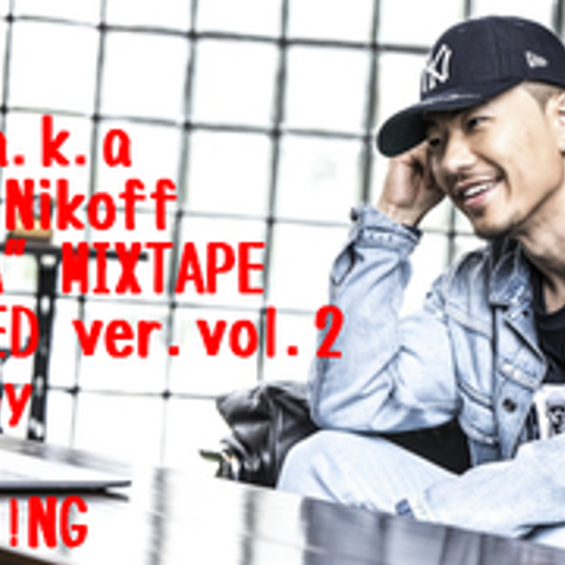 AK-69 a.k.a Kalassy Nikoff"REDSTA"MIXTAPE EXTENDED ver. vol.2