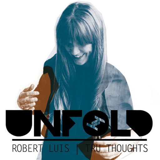 Tru-Thoughts: Unfold with Robert Luis - 23.05.2021