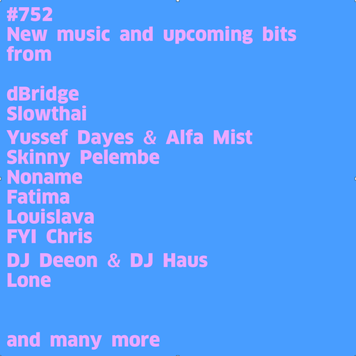 #752 New dBridge | Dizzee Rascal | Beraadgeslagen | Yussef Dayes & Alfa Mist | Fatima | FYI Chris