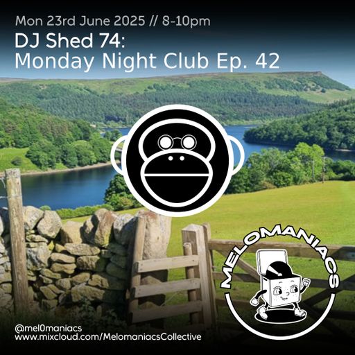 Dj shed 74 // Monday Night Club Ep42 // 23.06.25 // Melomaniacs Live