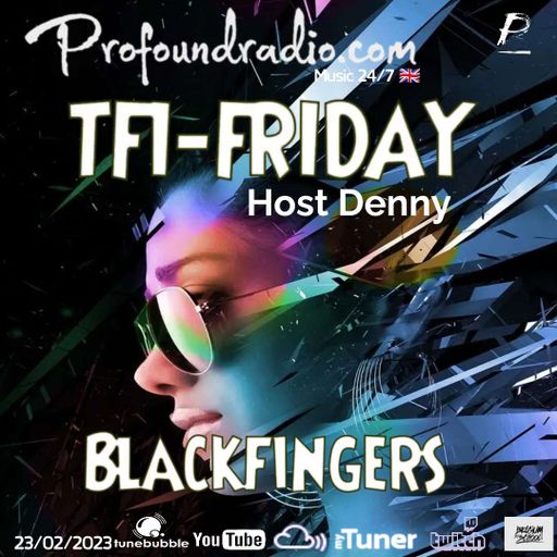 BLACKFINGERS ON TFI FRIDAY @PROFOUNDRADIO 24/02/23